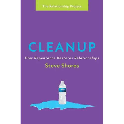 Cleanup: How Repentance Restores Relationships