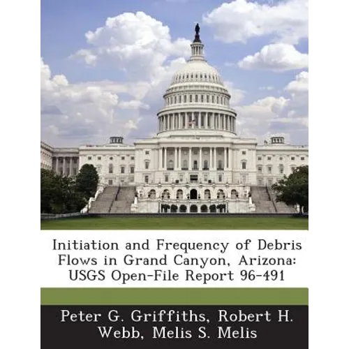 Initiation and Frequency of Debris Flows in Grand Canyon, Arizona: Usgs Open-File Report 96-491
