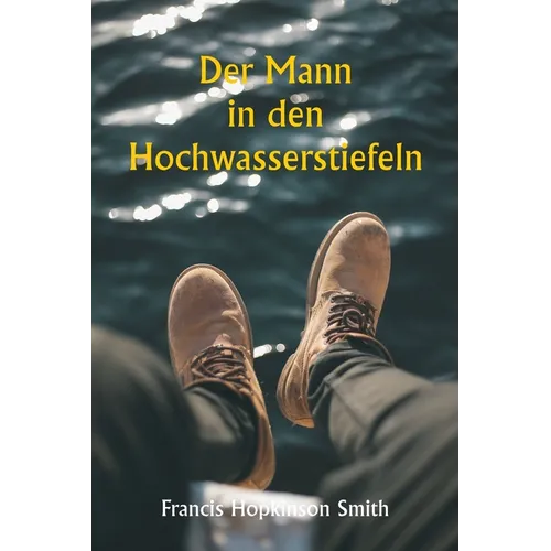 Der Mann in den Hochwasserstiefeln