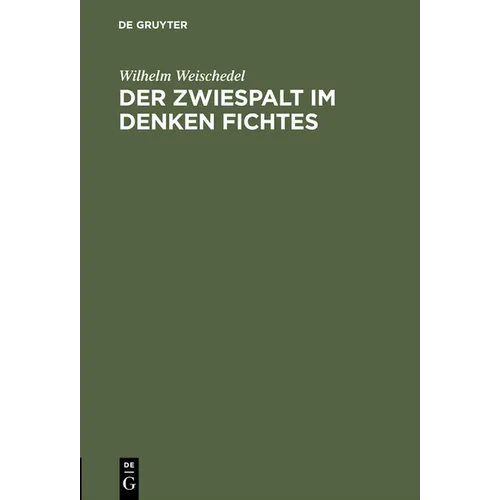 Der Zwiespalt im Denken Fichtes