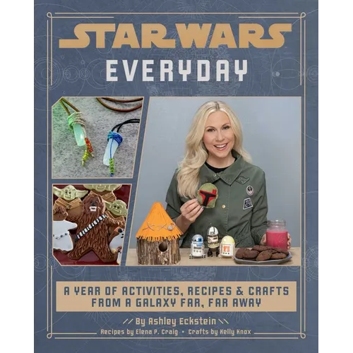 Star Wars Everyday: A Year of Activities, Recipes, and Crafts from a Galaxy Far, Far Away (Star Wars Books for Families, Star Wars Party)