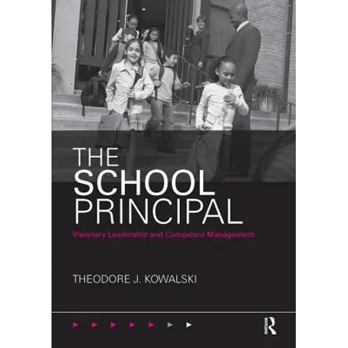 The School Principal: Visionary Leadership and Competent Management
