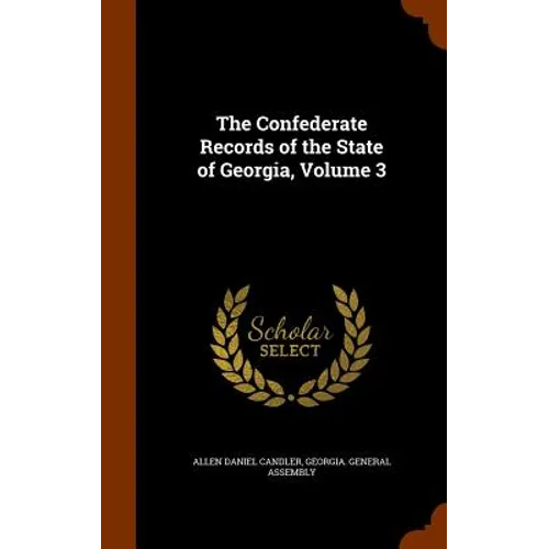 The Confederate Records of the State of Georgia, Volume 3