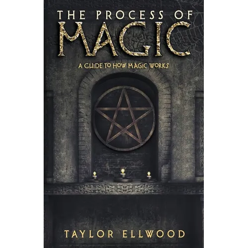The Process of Magic: A Guide to How Magic Works