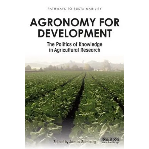 Agronomy for Development: The Politics of Knowledge in Agricultural Research
