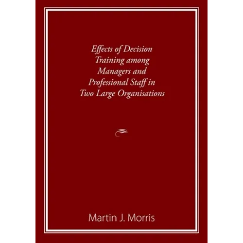Effects of Decision Training among Managers and Professional Staff in Two Large Organisations