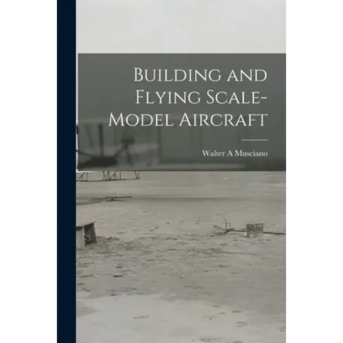 Building and Flying Scale-model Aircraft
