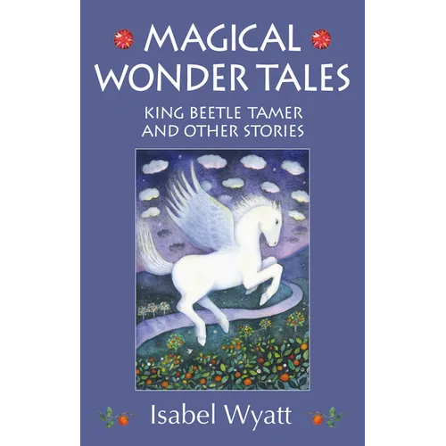Magical Wonder Tales: King Beetle Tamer and Other Stories