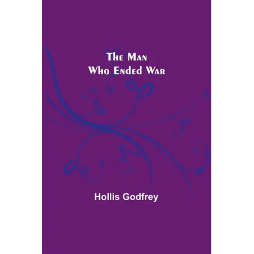 The Man Who Ended War