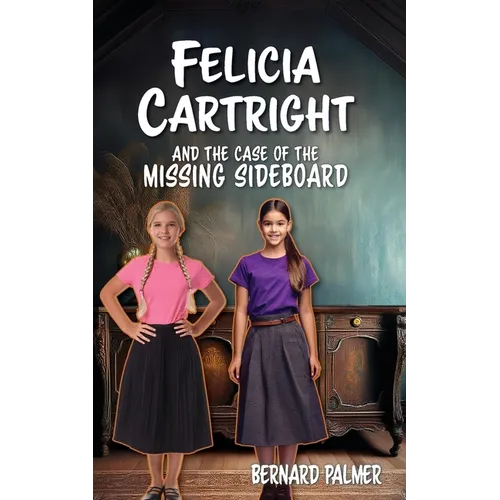 Felicia Cartright and the Case of the Missing Sideboard