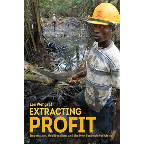 Extracting Profit: Imperialism, Neoliberalism and the New Scramble for Africa