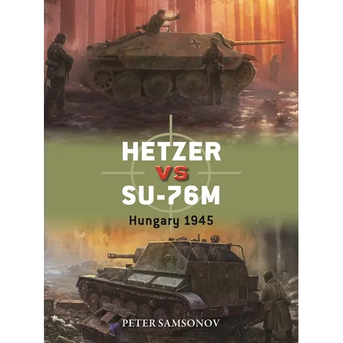 Hetzer Vs Su-76m: Hungary 1945