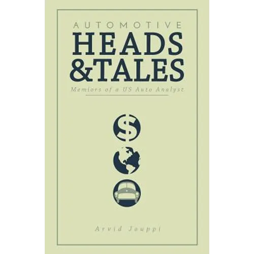 Automotive Heads and Tales: Memoirs of a U.S. Auto Analyst