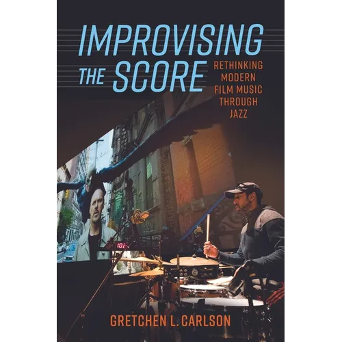 Improvising the Score: Rethinking Modern Film Music Through Jazz