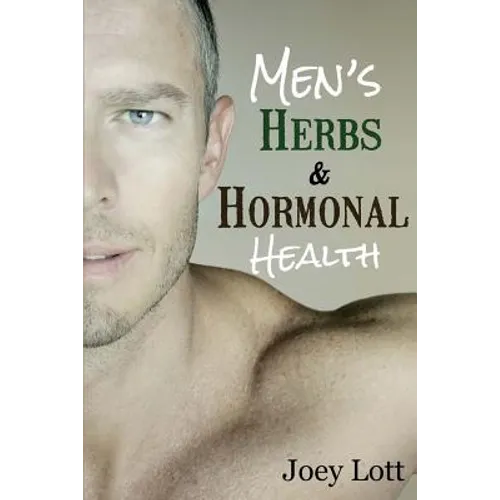 Men's Herbs and Hormonal Health: Testosterone, BPH, Alopecia, Adaptogens, Prosta