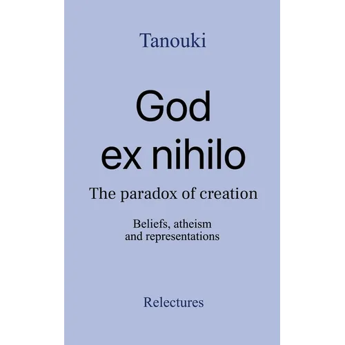 God ex nihilo: The paradox of creation - Beliefs, atheism, and representations