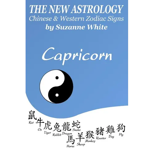 The New Astrology Capricorn Chinese & Western Zodiac Signs.: The New Astrology by Sun Signs