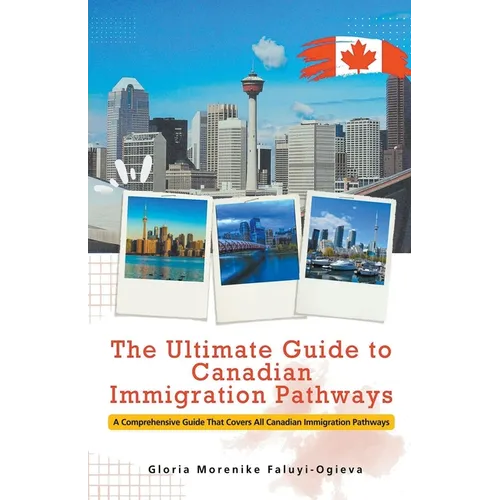 The Ultimate Guide to Canadian Immigration Pathways