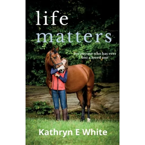 Life Matters: an inspirational and heartwarming memoir of rebuilding life after loss
