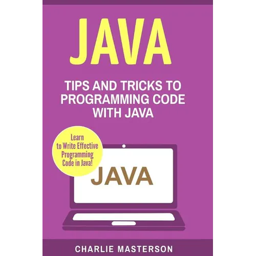 Java: Tips and Tricks to Programming Code with Java
