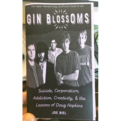 Gin Blossoms: Suicide, Corporatism, Addiction, Creativity, and the Lessons of Doug Hopkins