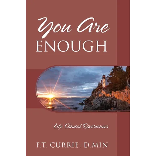 You Are Enough: Life Clinical Experiences