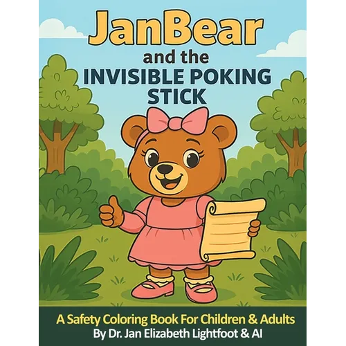 JanBear and the Invisible Poking Stick: A Safety Coloring Book for Children & Adults