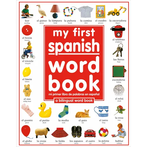 My First Spanish Word Book / Mi Primer Libro de Palabras Enespañol: A Bilingual Word Book = My First Spanish Word Book