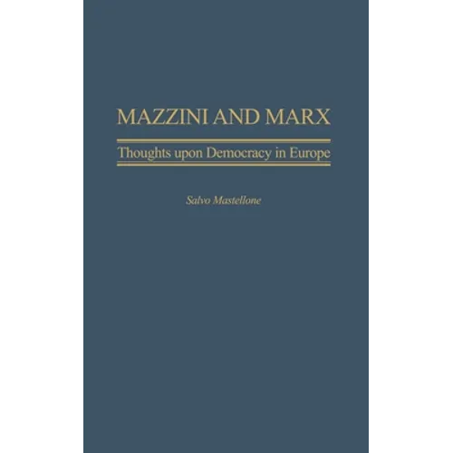 Mazzini and Marx: Thoughts Upon Democracy in Europe