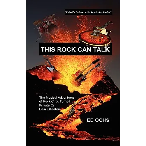 This Rock Can Talk: The Musical Adventures of Rock Critic Turned Private Ear Basil Ghoston