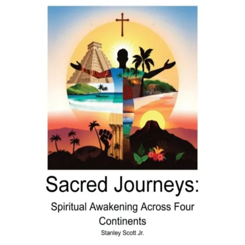 Sacred Journeys Spiritual Awakening Across Four Continents