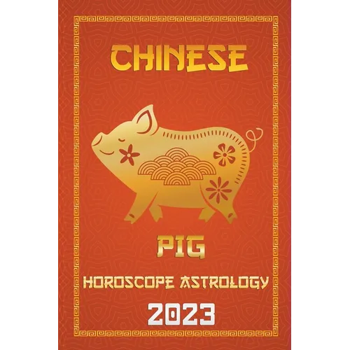 Pig Chinese Horoscope 2023