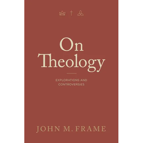 On Theology: Explorations and Controversies