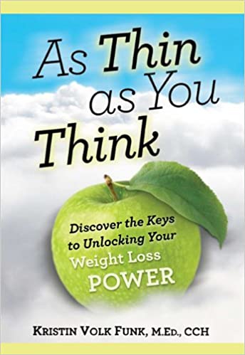 As Thin As You Think - Discover the Keys to Unlocking Your Weight Loss Power Book