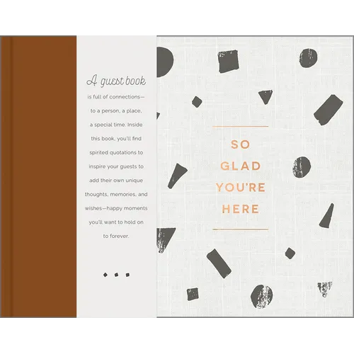 So Glad You're Here -- An All-Occasion Guest Book for a Graduation Party, Retirement Celebration, Milestone Anniversary Reception and Vacation Home --