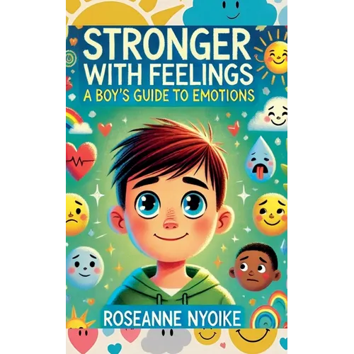 Stronger With Feelings: A Boy's Guide To Emotions