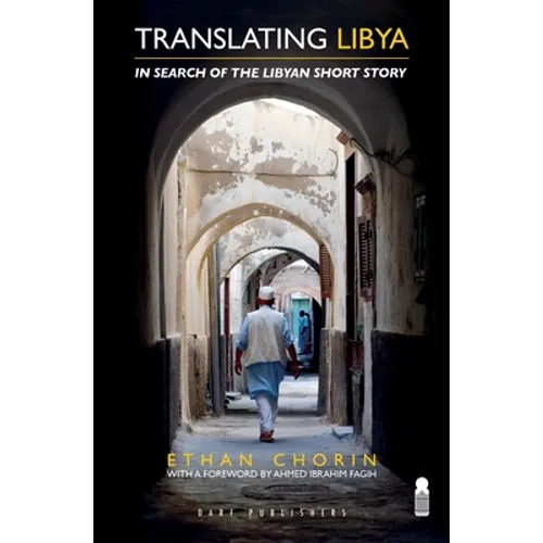Translating Libya: Chasing the Libyan Short Story from Mizda to Benghazi