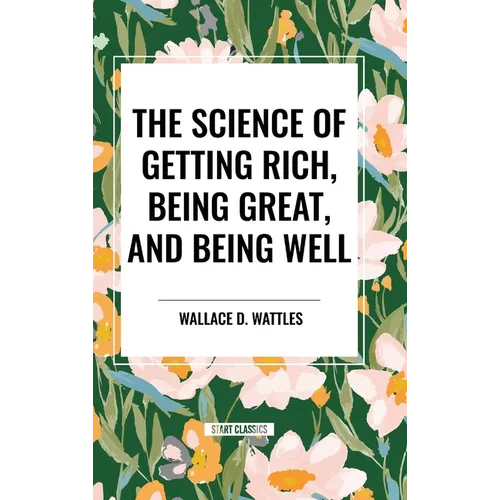 The Science of Getting Rich, Being Great, and Being Well