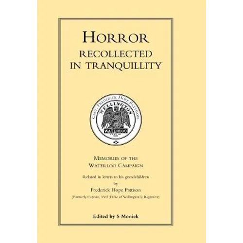 HORROR RECOLLECTED IN TRANQUILLITY. Memories of the Waterloo Campaign