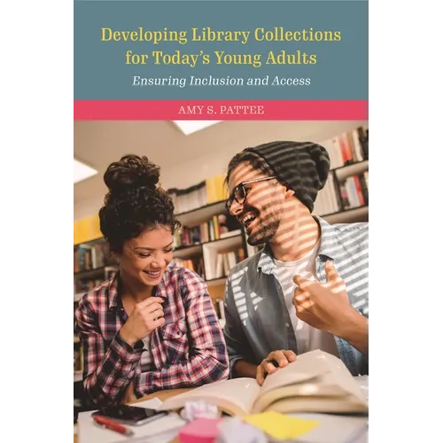 Developing Library Collections for Today's Young Adults: Ensuring Inclusion and Access
