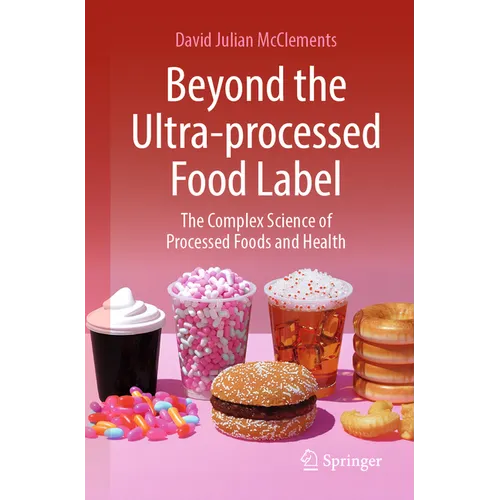 Beyond the Ultra-Processed Food Label: The Complex Science of Processed Foods and Health