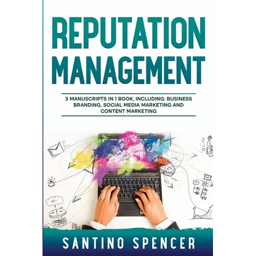 Reputation Management: 3-in-1 Guide to Master Business Communication, Brand Marketing, GMB & Online Reputation Management
