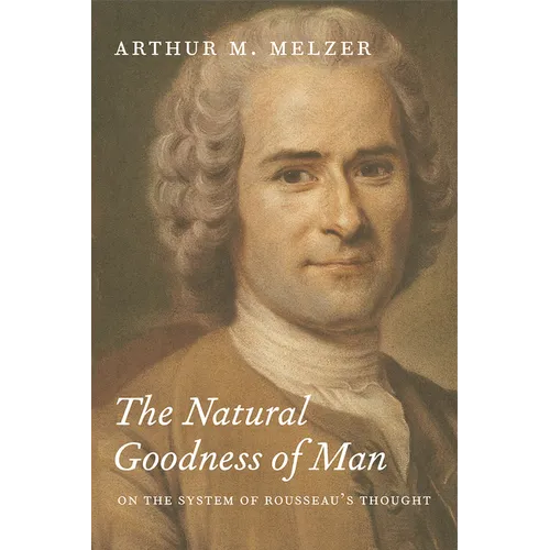 The Natural Goodness of Man: On the System of Rousseau's Thought