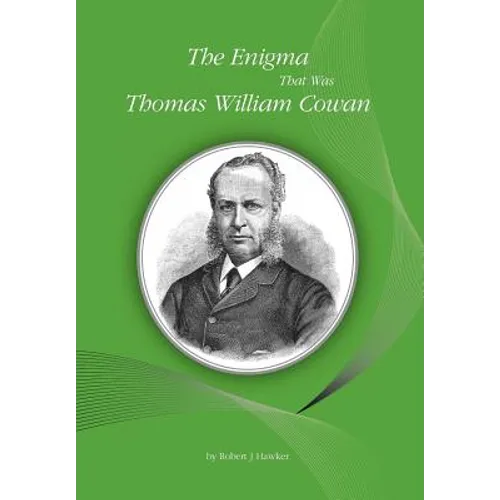 The Enigma That Was Thomas William Cowan