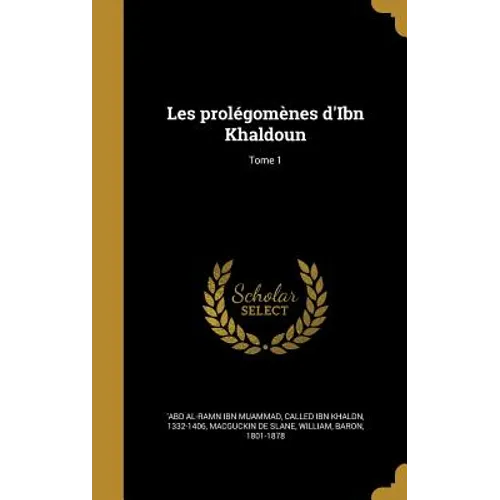 Les prolégomènes d'Ibn Khaldoun; Tome 1