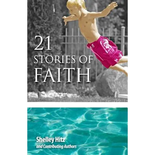 21 Stories of Faith: Real People, Real Stories, Real Faith - Paperback