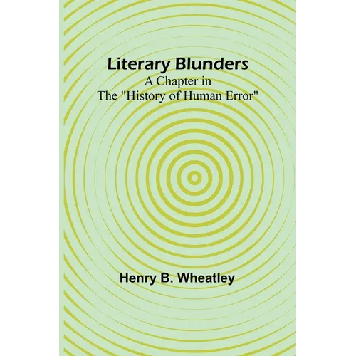 Literary Blunders: A Chapter in the "History of Human Error"