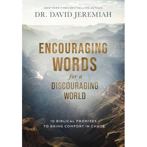 Encouraging Words for a Discouraging World: 10 Biblical Promises to Bring Comfort in Chaos