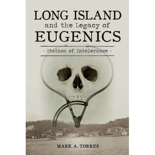 Long Island and the Legacy of Eugenics: Station of Intolerance