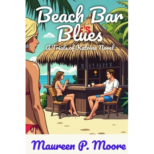 Beach Bar Blues: Trials of Katrina Novel 4
